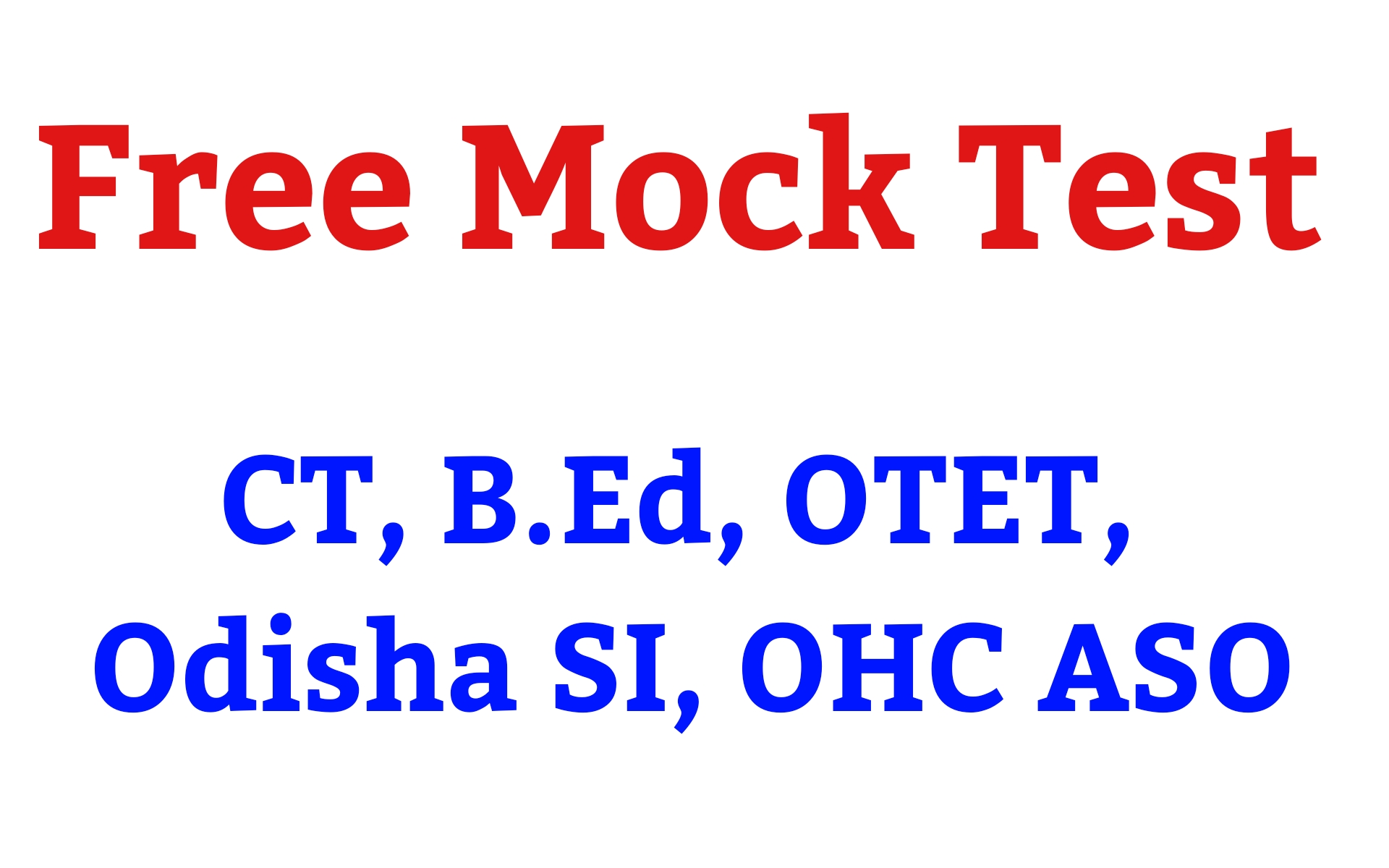 -M- B.ED 2022, ASO (OHC) , OSSSC RI & CT EXAM (FREE TEST)
